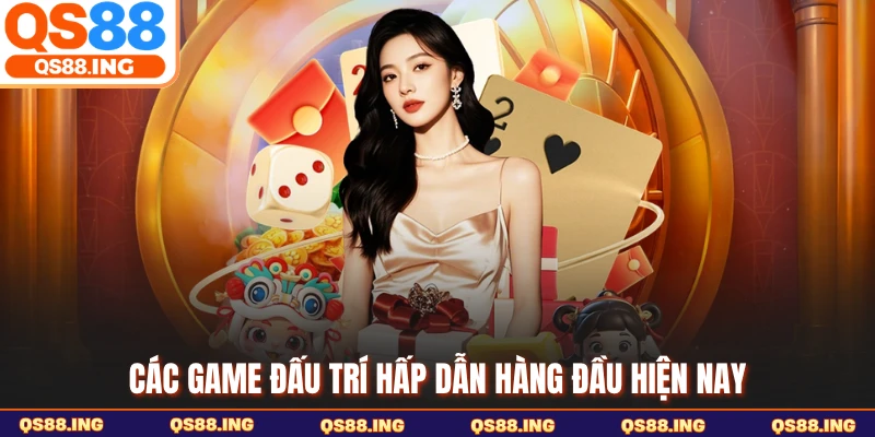 Các game đấu trí hấp dẫn hàng đầu hiện nay