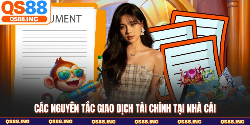 Các nguyên tắc giao dịch tài chính tại nhà cái