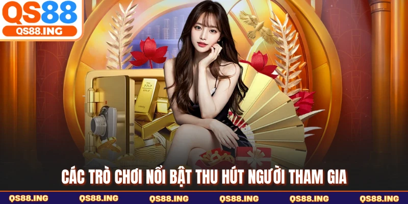 Các trò chơi nổi bật thu hút người tham gia