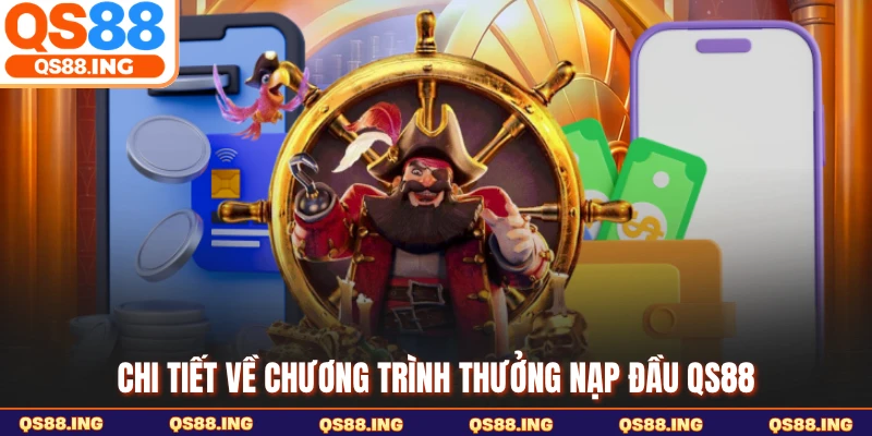 Chi tiết về chương trình thưởng nạp đầu QS88