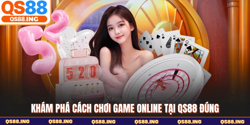 Khám phá cách chơi game online tại QS88 đúng