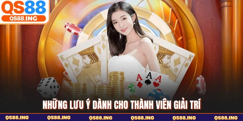 Những lưu ý dành cho thành viên giải trí
