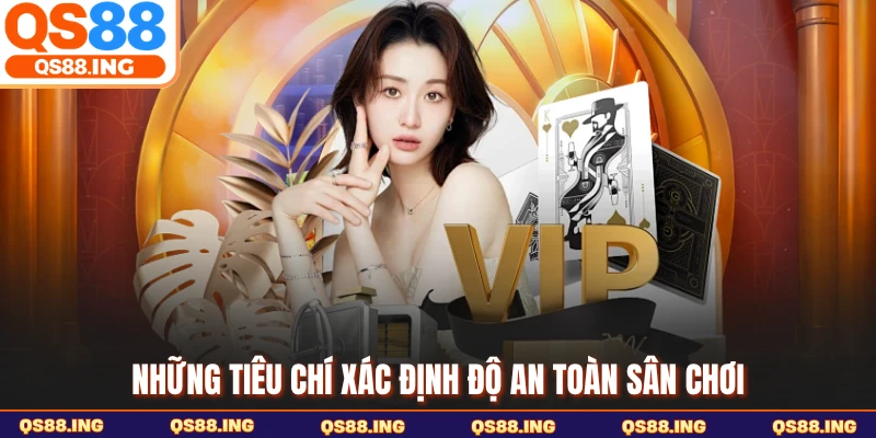 Những tiêu chí xác định độ an toàn sân chơi
