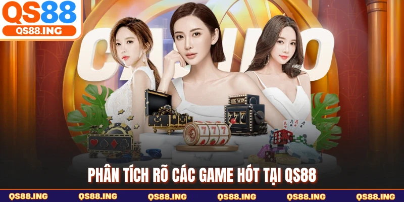 Phân tích rõ các game hót tại QS88