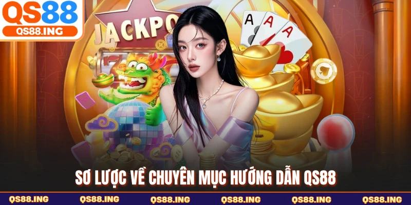 Sơ lược về chuyên mục hướng dẫn QS88
