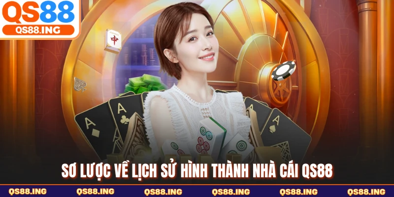 Sơ lược về lịch sử hình thành nhà cái QS88