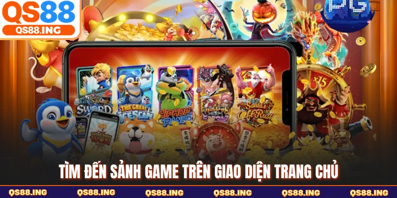 Tìm đến sảnh game trên giao diện trang chủ