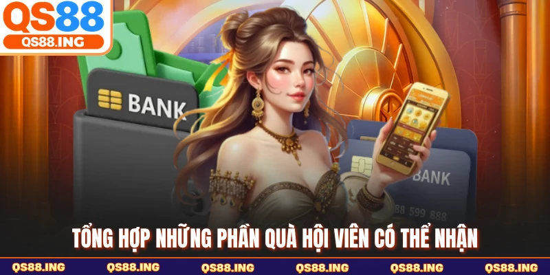 Tổng hợp những phần quà hội viên có thể nhận
